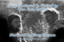 Alan Chadwick is visited by two fair ladies